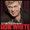 Ron White – A Little Unprofessional (Grammy Nominated)