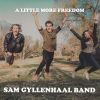 Sam Gyllenhaal Band – A Little More Freedom