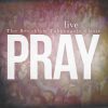 The Brooklyn Tabernacle Choir Live – Pray